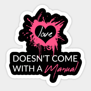 Love Doesn't Come With a Manual Sticker